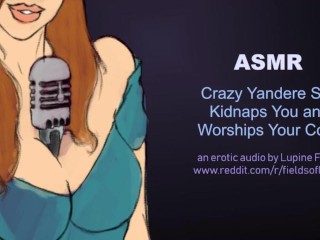 ASMR - Crazy Yandere skank Kidnaps You and Worships Your meat - Erotic Audio