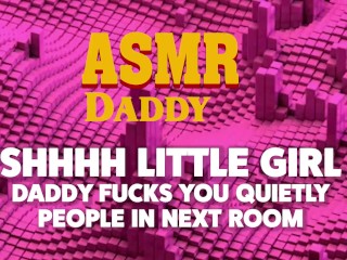 Shhhh, Be Quiet While Daddy Owns Your Pussy (DDLG ASMR Dirty Talk Audio)